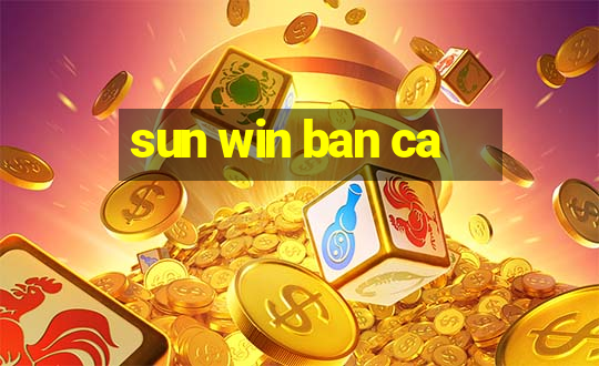 sun win ban ca