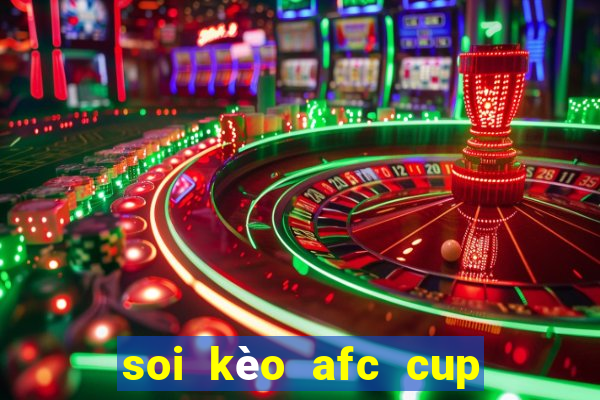 soi kèo afc cup hôm nay