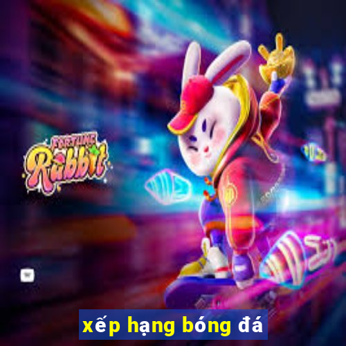 xep hang bong da