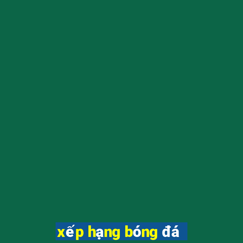 xep hang bong da