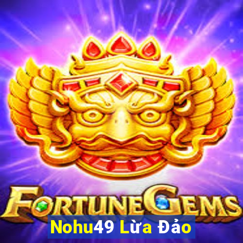 Nohu49 Lừa Đảo