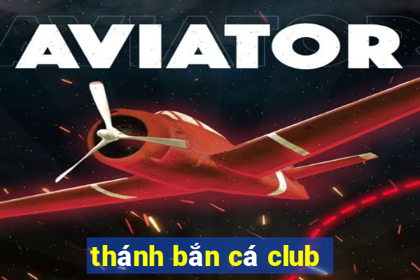 thánh bắn cá club