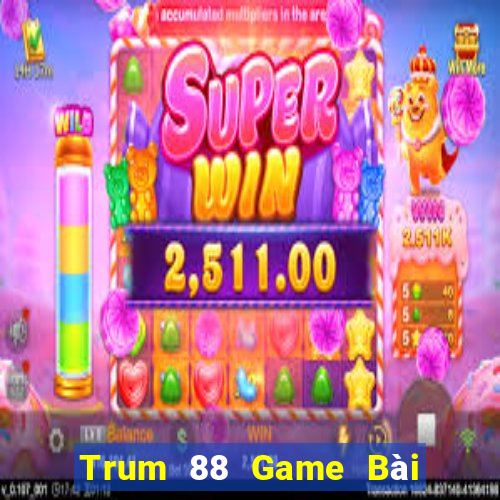 Trum 88 Game Bài Uy Tín