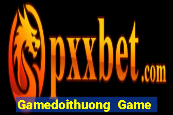 Gamedoithuong Game Bài Hay