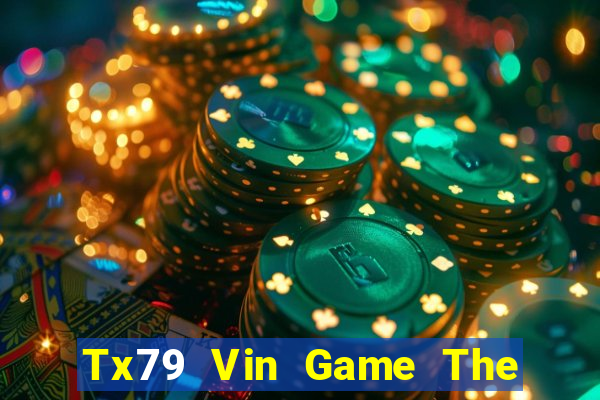 Tx79 Vin Game The Bài Mobile 2021