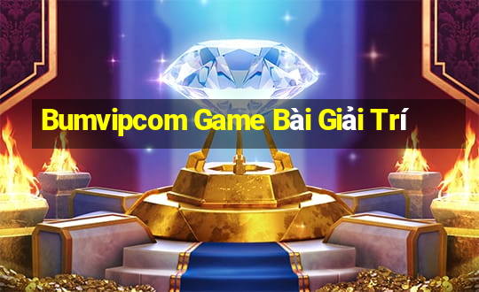 Bumvipcom Game Bài Giải Trí