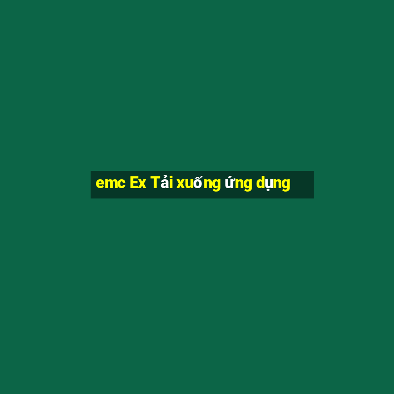 emc Ex Tải xuống ứng dụng