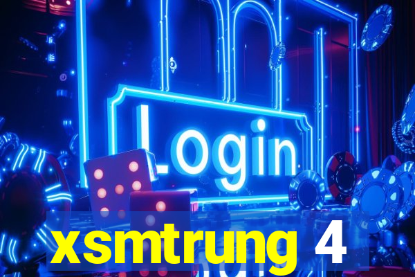 xsmtrung 4