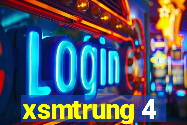 xsmtrung 4