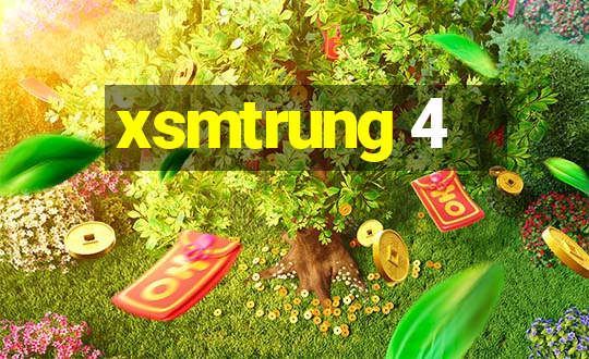 xsmtrung 4