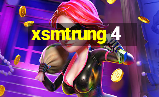 xsmtrung 4