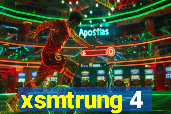 xsmtrung 4