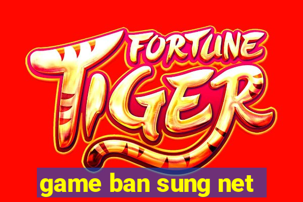 game ban sung net