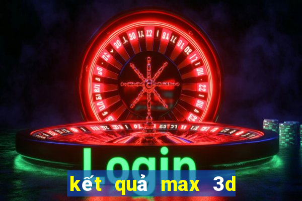 kết quả max 3d pro hôm nay