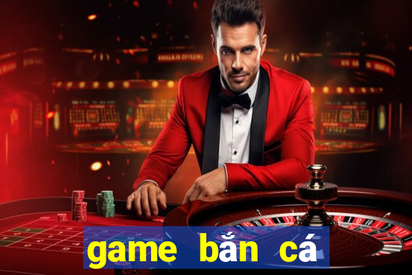 game ban ca doi tien mat