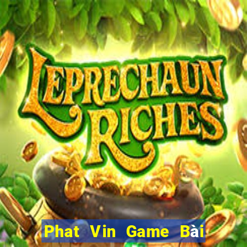 Phat Vin Game Bài Tài Xỉu