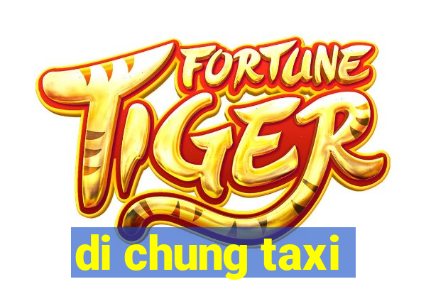 di chung taxi