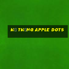 Hệ thống Apple Dots