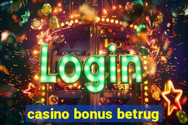 casino bonus betrug