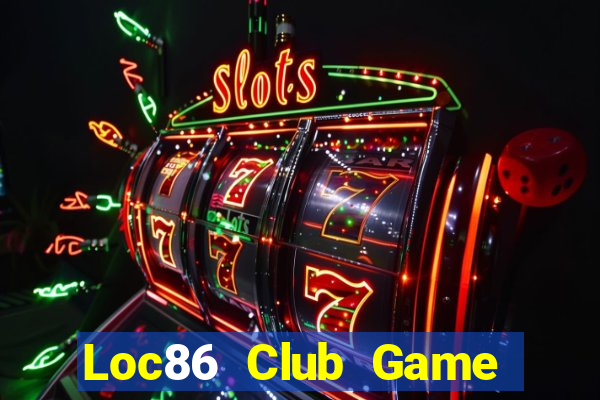 Loc86 Club Game Bài Giải Trí