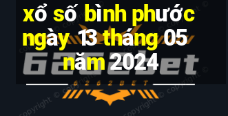 xổ số bình phước ngày 13 tháng 05 năm 2024