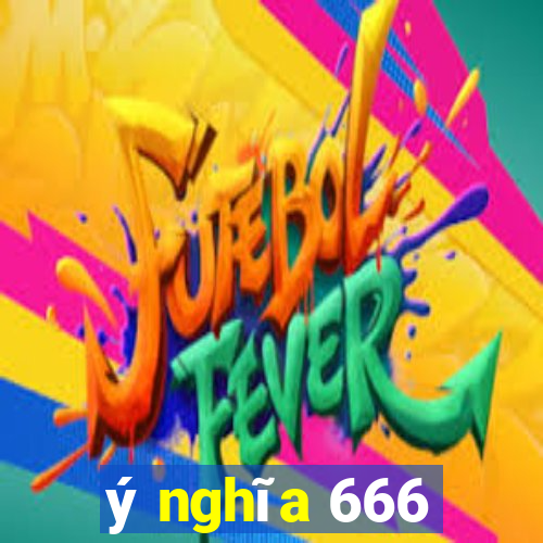 ý nghĩa 666