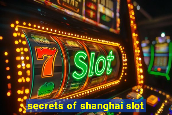 secrets of shanghai slot