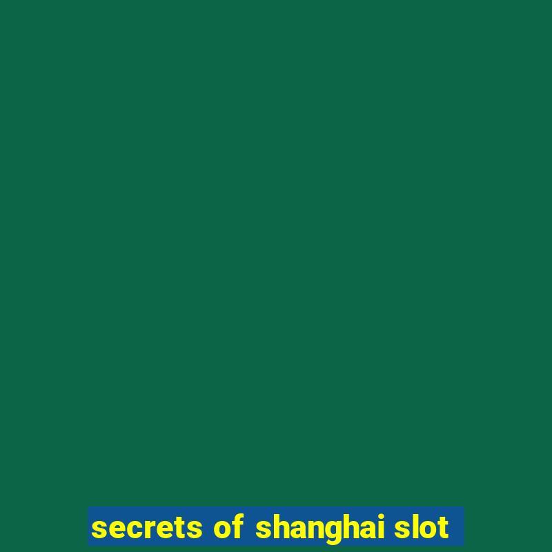 secrets of shanghai slot