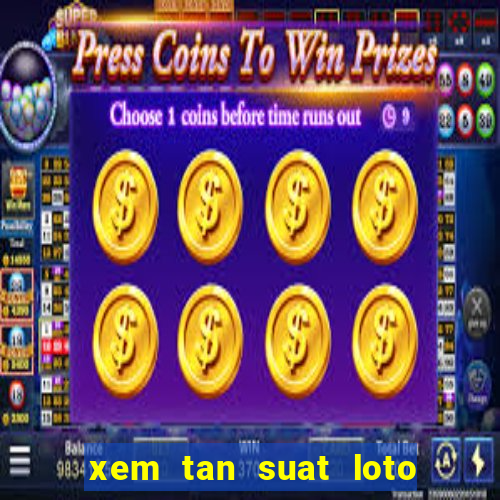 xem tan suat loto cap xsmb