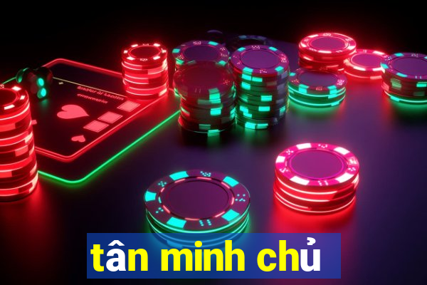 tân minh chủ