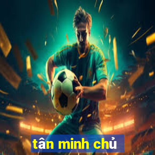 tân minh chủ