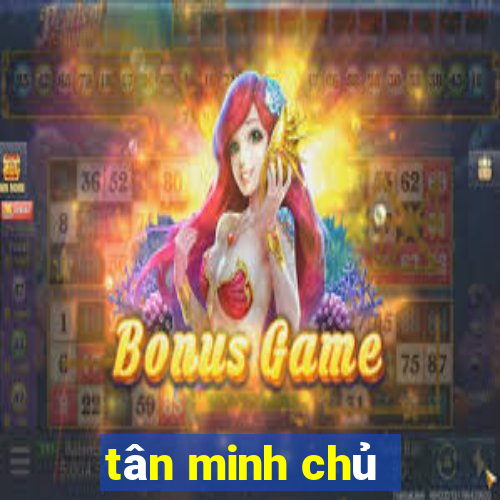 tân minh chủ