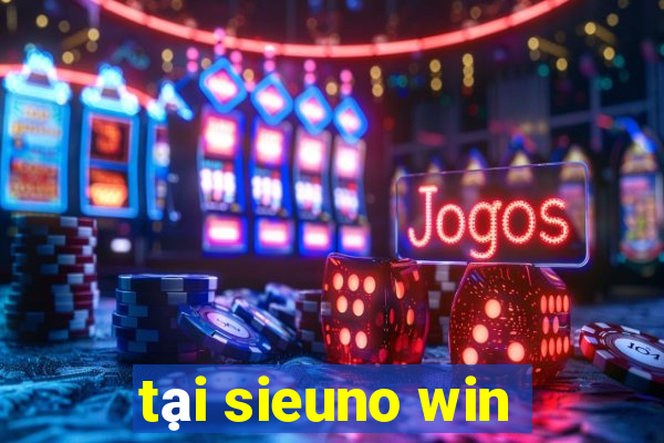 tại sieuno win