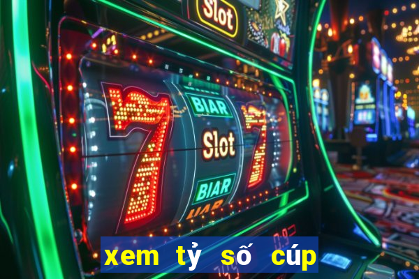 xem tỷ số cúp c1 châu âu