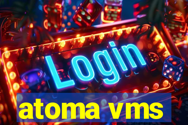 atoma vms