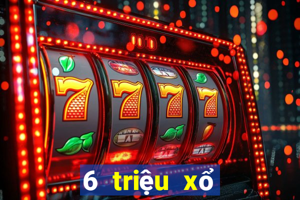 6 triệu xổ số _ Trang chủ