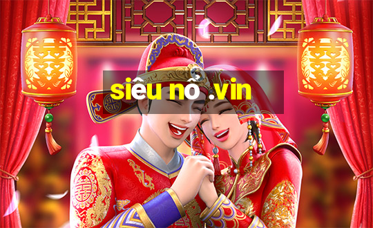 siêu nổ .vin