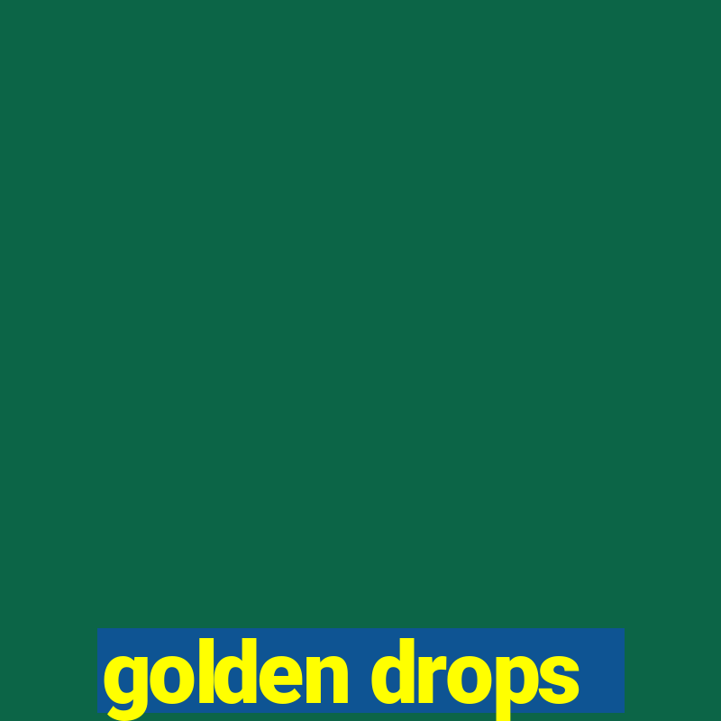 golden drops