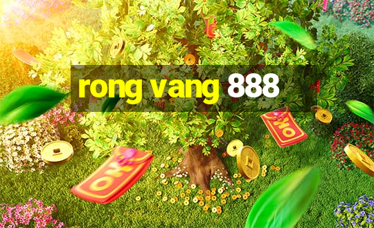 rong vang 888