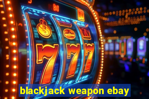 blackjack weapon ebay