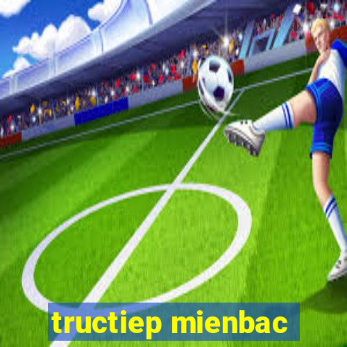 tructiep mienbac