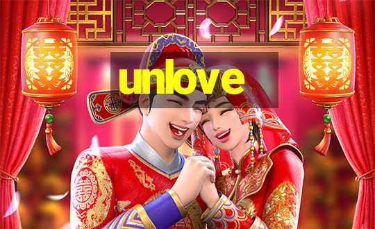 unlove