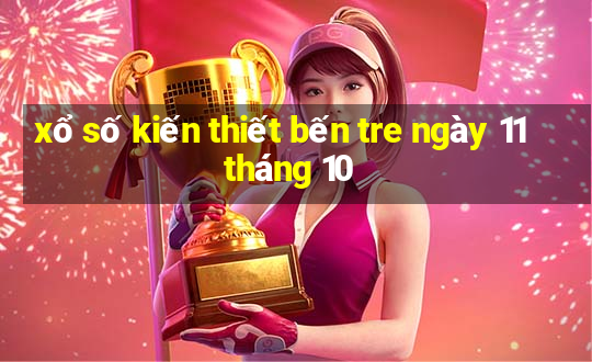 xổ số kiến thiết bến tre ngày 11 tháng 10