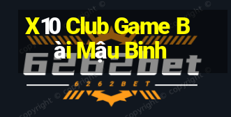 X10 Club Game Bài Mậu Binh