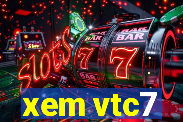 xem vtc7