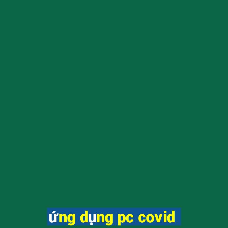 ứng dụng pc covid