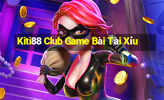 Kiti88 Club Game Bài Tài Xỉu