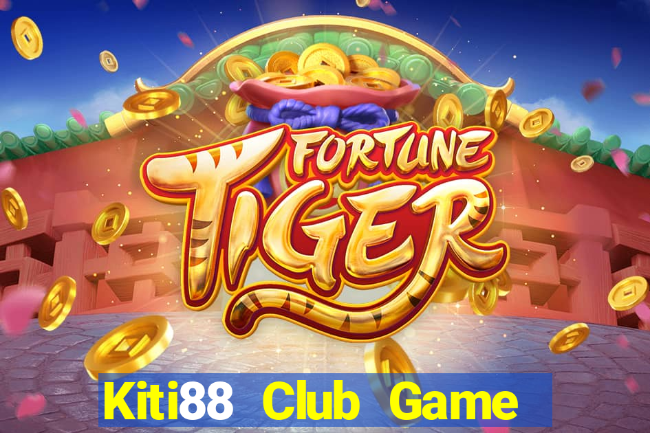 Kiti88 Club Game Bài Tài Xỉu