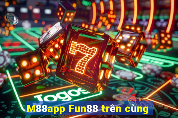 M88app Fun88 trên cùng