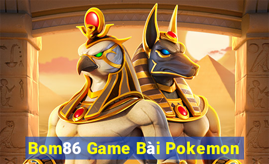 Bom86 Game Bài Pokemon